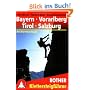 Klettersteige Bayern, Vorarlberg, Tirol, Salzburg. 90 ausgew�hlte Klettersteige zwischen Rhein und Salzach