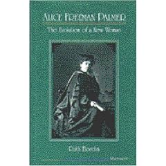 Alice Freeman Palmer: The Evolution of a New Woman