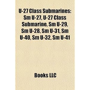 U-27 Class Submarines: SM U-27, U-27 Class Submarine, SM U-29, SM U-28, SM U-31, SM U-40, SM U-32, SM U-41