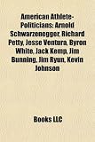 51Dwj4kzezL. SL160  American Athlete Politicians: Arnold Schwarzenegger, Richard Petty, Jesse Ventura, Byron White, Jack Kemp, Jim Bunning, Jim Ryun, Kevin Johnson