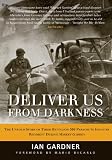 Deliver Us From Darkness: The Untold Story of Third Battalion 506 Parachute Infantry Regiment During Market Garden (General Military)