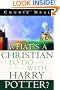 What's a Christian to Do with Harry Potter?
