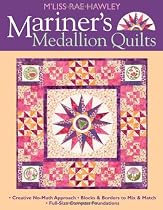 Mariner's Medallion Quilts: Creative No-Math Approach  Blocks & Borders to Mix & Match Full-Size Compass Foundations