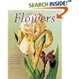 The Art of Flowers: A Celebration of Botanical Illustration, Its Masters and Methods