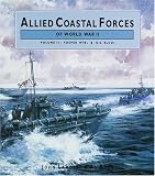 ALLIED COASTAL FORCES OF WWII: Volume 2 Vosper MTB the US ELCO designs. (Conway's Naval History After 1850)