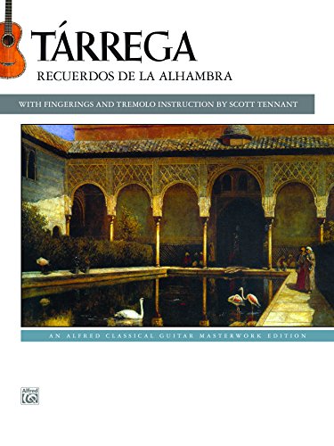 Tárrega: Recuerdos de la Alhambra: An Alfred Classical Late Intermediate Guitar Masterworks Edition (Guitar) (Classical Guitar Masterworks)