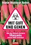Mit Gift und Genen: Wie der Biotech-Konzern Monsanto unsere Welt ver�ndert