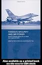 Taiwan's Security and Air Power: Taiwan's Defense against the Air Threat from Mainland China (Routledgecurzon Security in Asia Series)