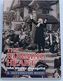 The burning heart : John Wesley, evangelist