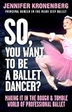 So, You Want To Be a Ballet Dancer?