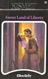 SWEET LAND OF LIBERTY [KISMET #32] BY ELLEN KELLY