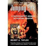Jumping Fire: A Smokejumper's Memoir of Fighting Wildfire ~ Murry A. Taylor