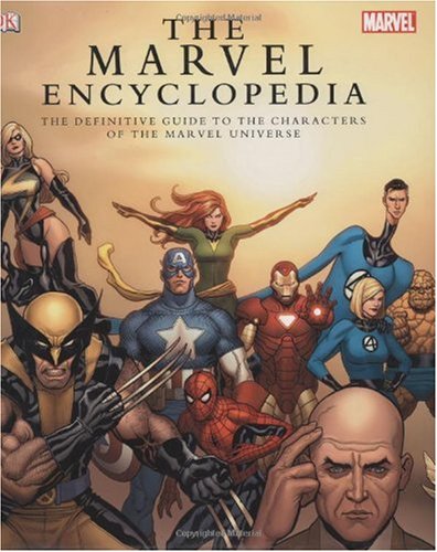 The Marvel Comics Encyclopedia: A Complete Guide to the Characters of the Marvel Universe