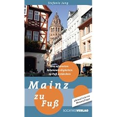 Mainz zu Fu�: Die sch�nsten Sehensw�rdigkeiten zu Fu� entdecken