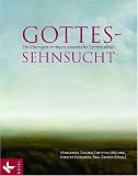 Gottes-Sehnsucht: Ein&uuml;bungen in franziskanische Spiritualit&auml;t - Margareta Gruber, Christina M&uuml;lling, Br. Paul Zahner OFM