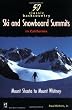 50 Classic Backcountry Ski and Snowboard Summits in California: Mount Shasta to Mount Whitney