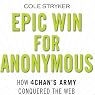 Epic Win for Anonymous: How 4chan's Army Conquered the Web