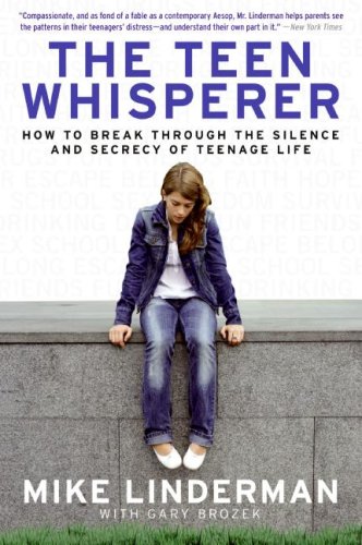 The Teen Whisperer: How to Break through the Silence and Secrecy of Teenage Life