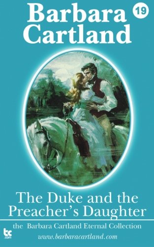 The Duke & The Preachers Daughter (Barbara Cartland Eternal Collection) (Volume 19)