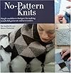 No Pattern Knits: Simple Modular Techniques for Making Wonderful Garments and Accessories