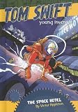 Books : The Space Hotel (Tom Swift, Young Inventor)