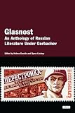 Glasnost : an anthology of Russian literature under Gorbachev