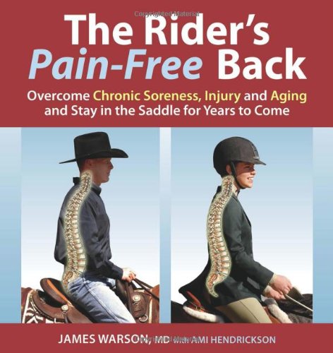 The Rider's Pain-Free Back: Overcome Chronic Soreness, Injury, and Aging, and Stay in the Saddle for Years to Come