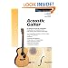 Acoustic Guitar (Guitar): The Composition, Construction, and Evolution of One of World's Most Beloved Instruments (Guitar Reference)