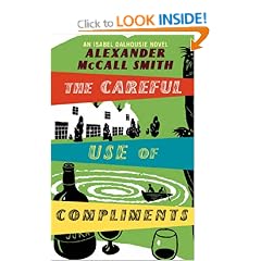 The Careful Use Of Compliments: An Isabel Dalhousie Novel: The Sunday Philosophy Club 4: Careful Use of Compliments v. 4 (Isabel Dalhousie Novels)
