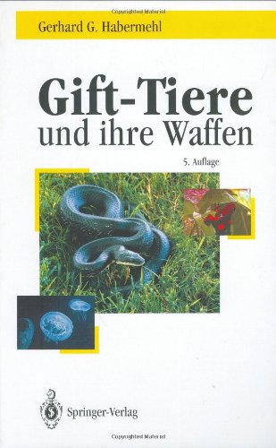 Gift-Tiere und ihre Waffen: Eine Einführung für Biologen, Chemiker und Mediziner. Ein Leitfaden für Touristen (German Edition)