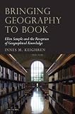 Bringing geography to book : Ellen Semple and the reception of geographical knowledge