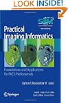 Practical Imaging Informatics: Founda...