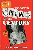 50 Wisconsin Crimes of the Century (Wisconsin)