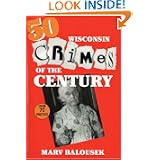 50 Wisconsin Crimes of the Century by Marv Balousek