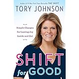 shift for good simple changes for lasting joy inside and out