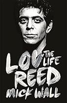 Lou Reed: The Life Lou Reed: The Life
