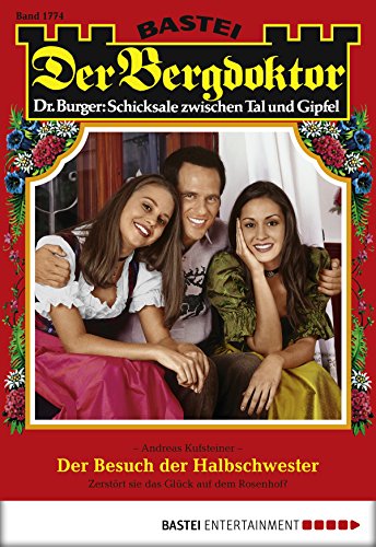 Der Bergdoktor - Folge 1774: Der Besuch der Halbschwester (German Edition)