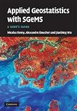 Applied Geostatistics with SGeMS: A User's Guide