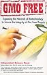 GMO Free: Exposing the Hazards of Biotechnology to Ensure the Integrity of Our Food Supply