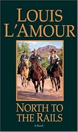 North to the Rails (The Louis L'Amour Collection)