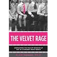 The Velvet Rage: Overcoming the Pain of Growing Up Gay in a Straight Man's World