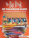 IMAGE OF The Big Book of Scrapbook Pages: 500+ New Designs for Capturing All Your Memories