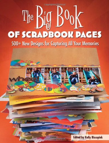 The Big Book of Scrapbook Pages: 500+ New Designs 