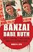 Banzai Babe Ruth: Baseball, Espionage, and Assassination During the 1934 Tour of Japan