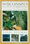 Wisconsin's Natural Communities:  How to Recognize Them, Where to Find Them
