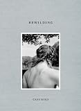 Cass Bird: Rewilding