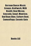German Dance Music Groups: Kraftwerk, Milli Vanilli, Real Mccoy, Cascada, Snap!, Monrose, Bad Boys Blue, Culture Beat, Camouflage, Cosmic Gate