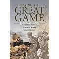 Playing the Great Game: Britain, War and Politics in Afghanistan Since 1839