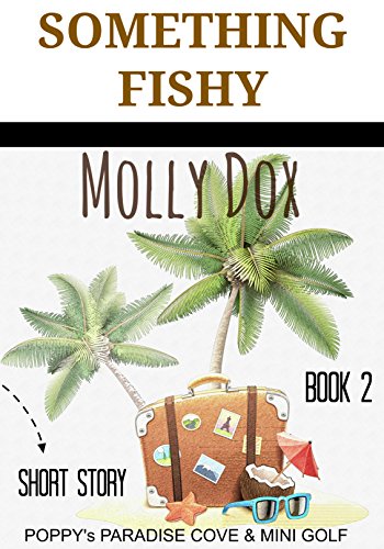 Something Fishy: Cozy Mystery (Poppy Pepper's Paradise Cove & Mini Golf Book 2)