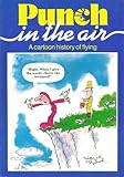 Punch in the air : a cartoon history of flying